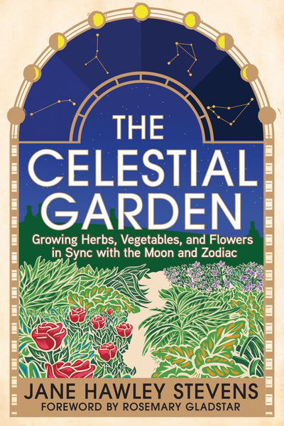 The Celestial Garden, by Jane Hawley Stevens - Four Elements Herbals