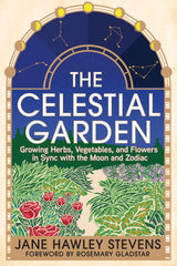 The Celestial Garden, by Jane Hawley Stevens - Four Elements Herbals